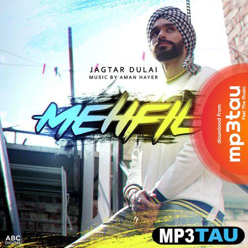 Mehfil-Ft-Aman-Hayer Jagtar Dulai mp3 song lyrics